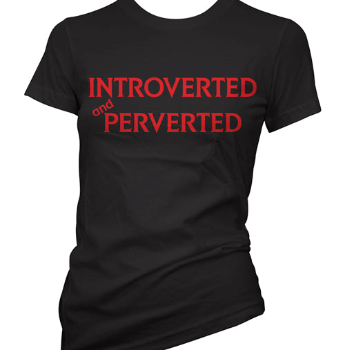 Introverted and Perverted Women's T-Shirt