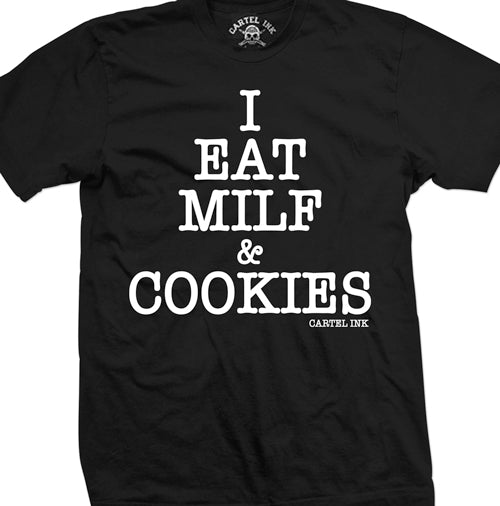 I Eat MILF and Cookies Mens T-Shirt