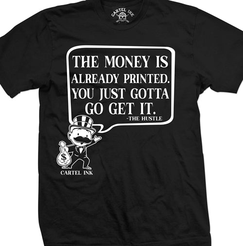 The Money Is Already Printed Mens T-Shirt – Cartel Ink