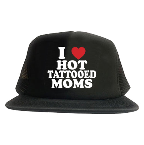I Love Hot Tattooed Moms Trucker Hat