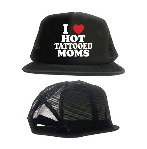 I Love Hot Tattooed Moms trucker hat.