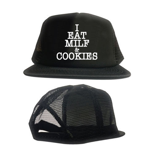 I Eat MILF and Cookies trucker hat.