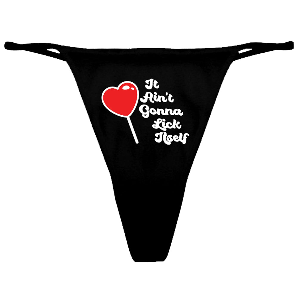 It Ain't Gonna Lick Itself Women's Thong Underwear