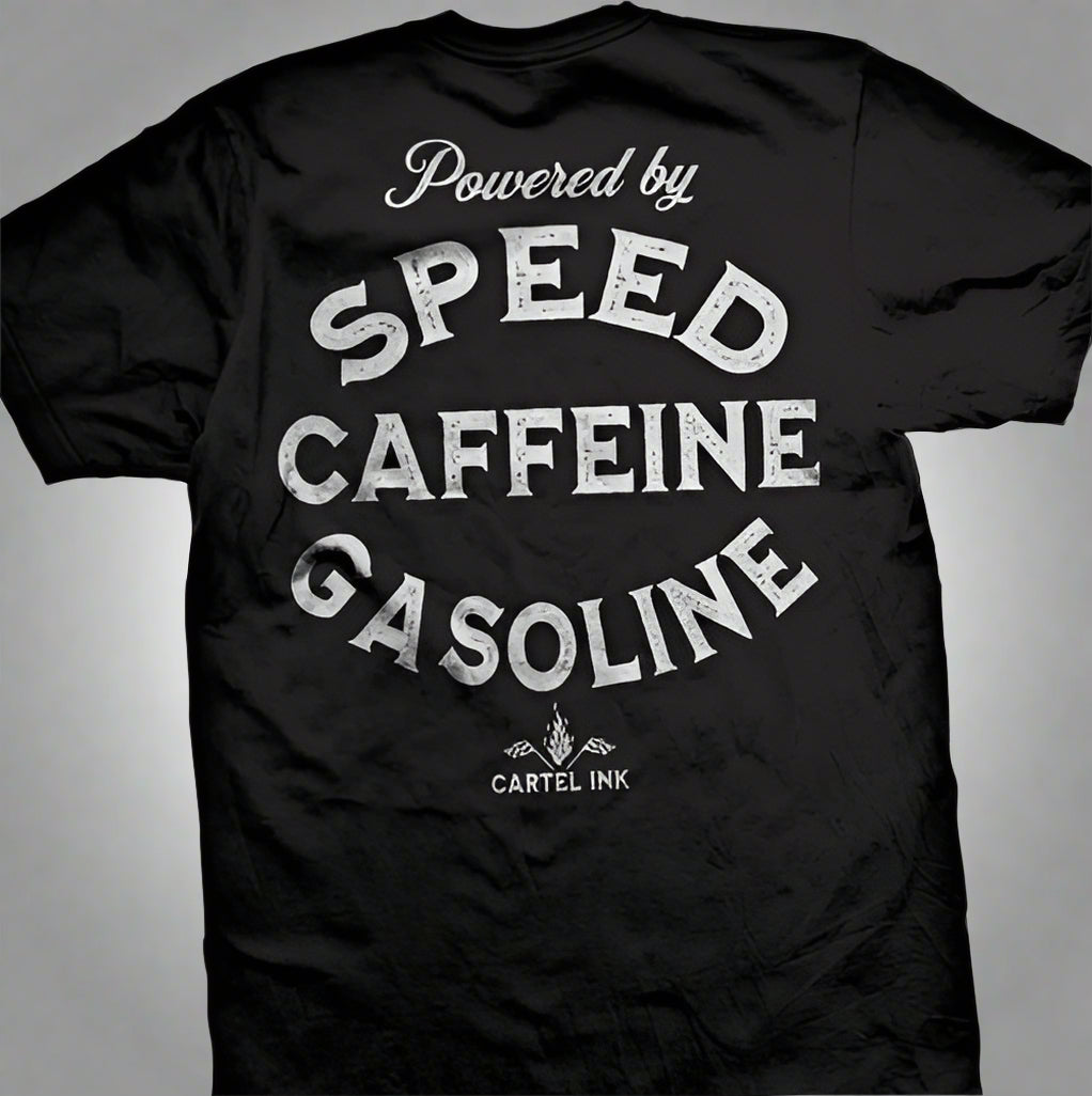 a black tee shirt printed on the back that says Powered by speed caffeine gasoline
