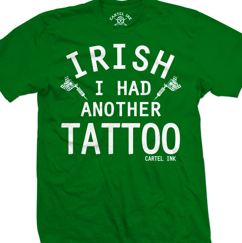 Irish I Had Another Tattoo Men's T-Shirt