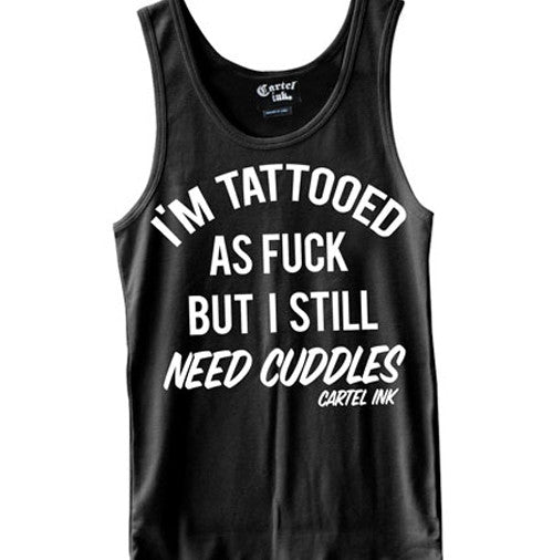 i'm tattooed as fuck but I still need cuddles