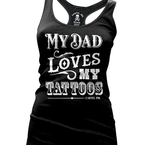 My Dad Loves My Tattoos Women's Racer Back Tank Top