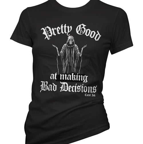 Pretty Good at making Bad Decisions Women's T-Shirt