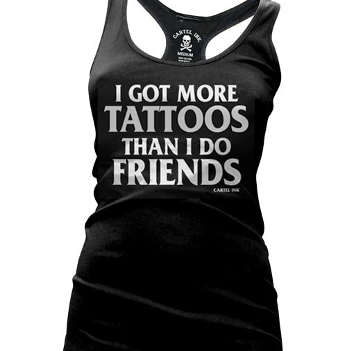 I Got More Tattoos Than I Do Friends Women's Racer Back Tank Top