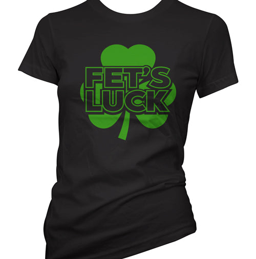 Fet's Luck Women's T-Shirt