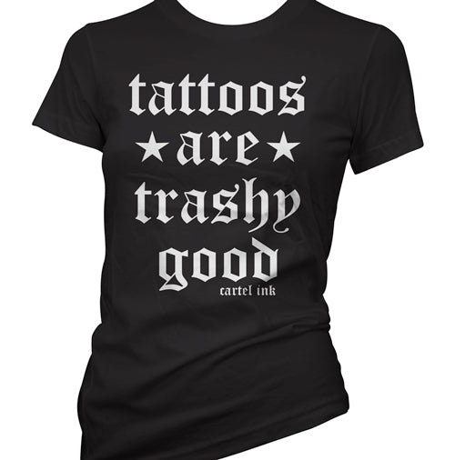 Tattoos are Trashy Good Women's T-Shirt
