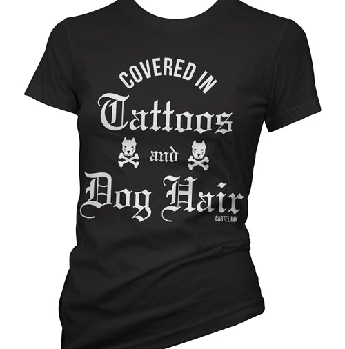 Covered in Tattoos and Dog Hair Women's T-Shirt
