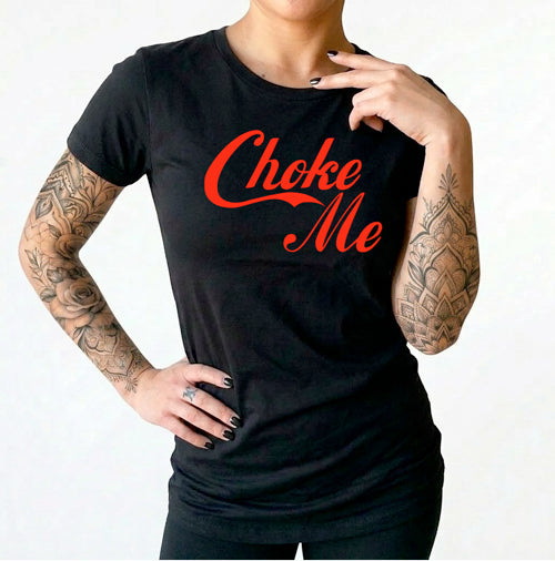 Choke Me Women's T-Shirt
