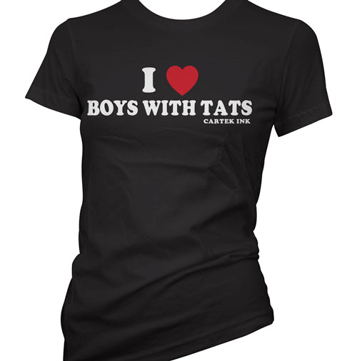 I Love Boys With Tats Women's T-Shirt
