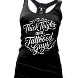 Thick Thighs and Tattooed Guys Women's Racer Back Tank Top