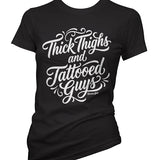 Thick Thighs and Tattooed Guys Women's T-Shirt