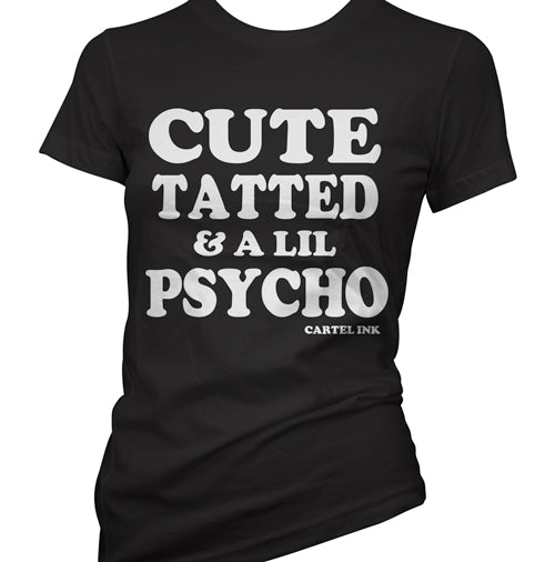 Cute Tatted and a Lil Psycho Women's T-Shirt
