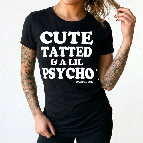 Cute Tatted and a Lil Psycho Women's T-Shirt
