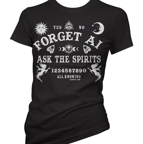 Forget A.I. ask the Spirits Women's T-Shirt