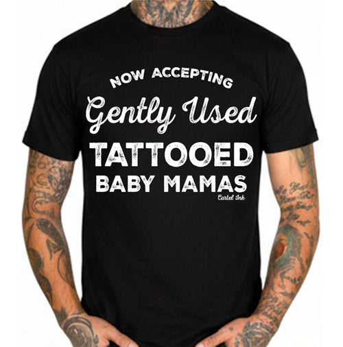 Now Accepting Gently Used Tattooed Baby Mamas Men's T-Shirt