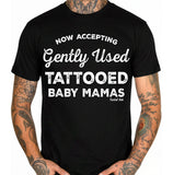 Now Accepting Gently Used Tattooed Baby Mamas Men's T-Shirt