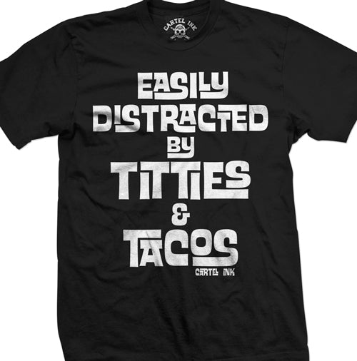 Easily Distracted by Titties and Tacos Mens T-Shirt