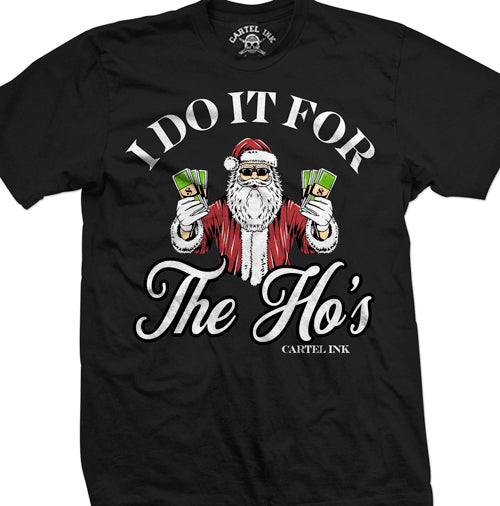 I Do It For The Ho's Men's T-Shirt