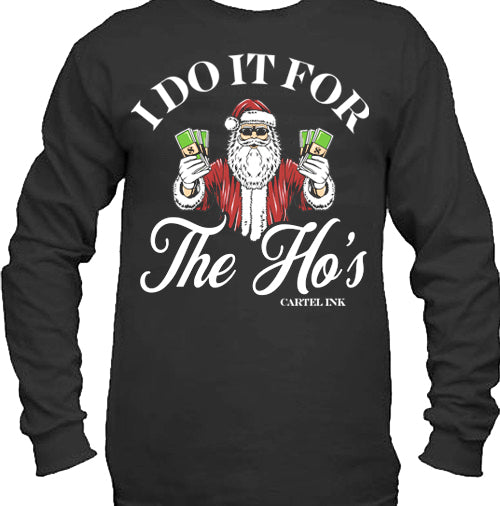 I Do It For The Ho's Christmas Long Sleeve T-Shirt