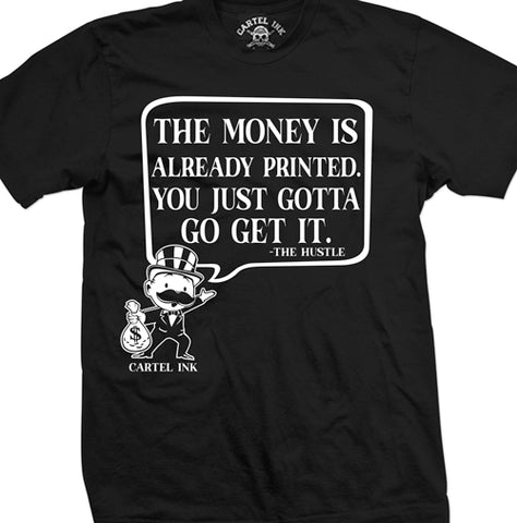 The Money Is Already Printed Mens T-Shirt – Cartel Ink