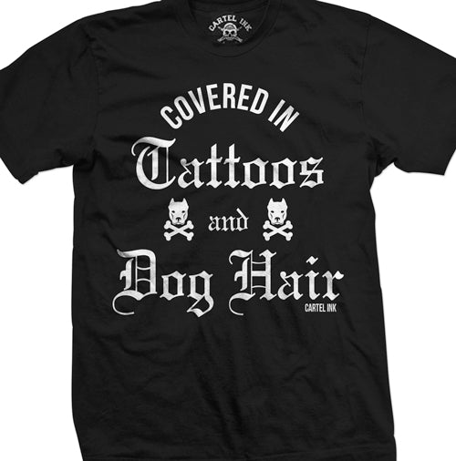 Covered in Tattoos and Dog Hair Men's T-Shirt
