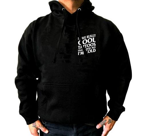 I Have Really Cool Tattoos Under Here Pullover Unisex Hoodie