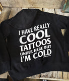 I Have Really Cool Tattoos Under Here Pullover Unisex Hoodie