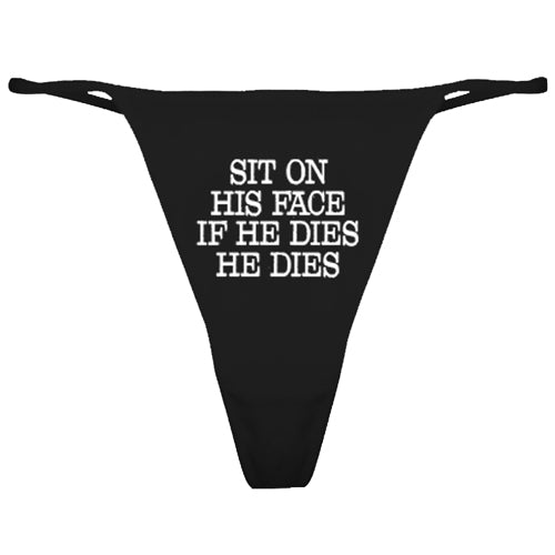 Sit on His Face, If He Dies, He Dies Women's Thong Underwear