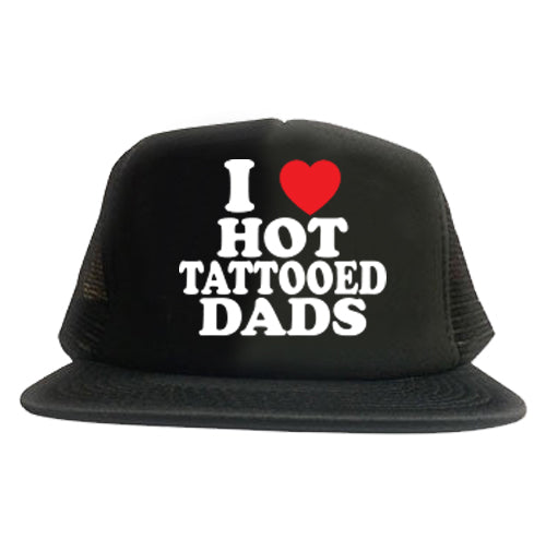 I Love Hot Tattooed Dads Trucker Hat