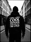 I Have Really Cool Tattoos Under Here Pullover Unisex Hoodie
