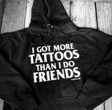 i got more tattoos than i do friends hoodie