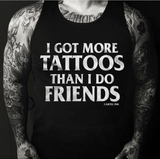 I Got More Tattoos Than I Do Friends Men's Tank Top