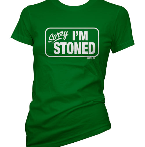 Sorry I'm Stoned T-Shirt Sorry I'm Stoned T-Shirt