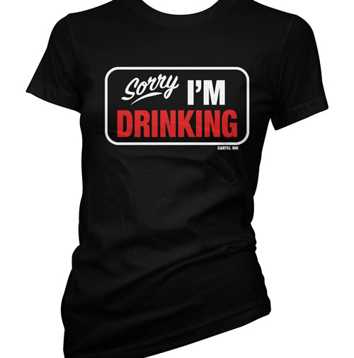 Sorry I'm Drinking Women's T-Shirt