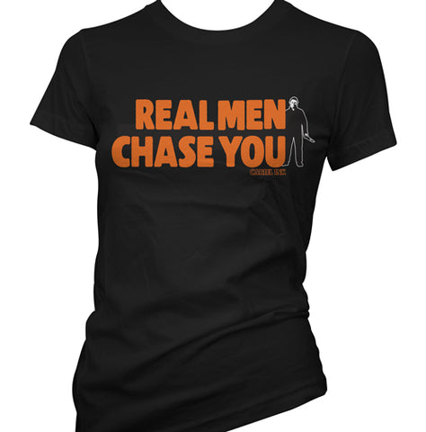 Real Men Chase You Mens T-Shirt