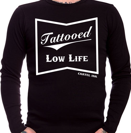 Tattooed Low Life Long Sleeve T-Shirt