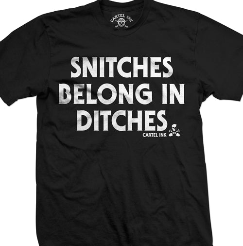 Snitches Belong in Ditches