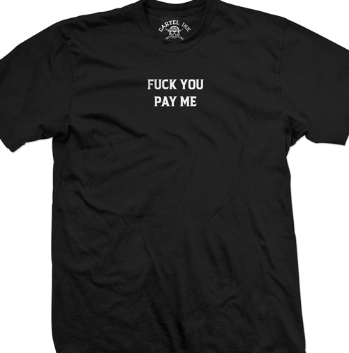 Fuck You Pay Me Men's T-Shirt