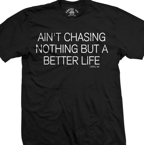 Ain't Chasing Nothing Men's T-Shirt