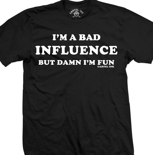 I'm A Bad Influence Men's T-Shirt