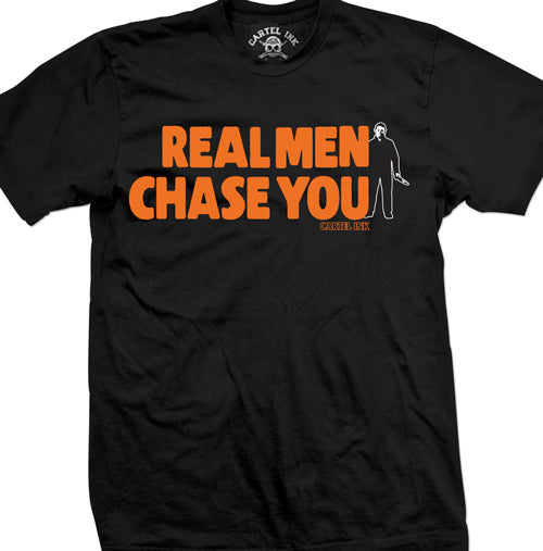 Real Men Chase You Men's T-Shirt