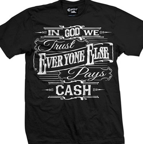 In God We Trust, Everyone Else Pays Cash Men's T-Shirt