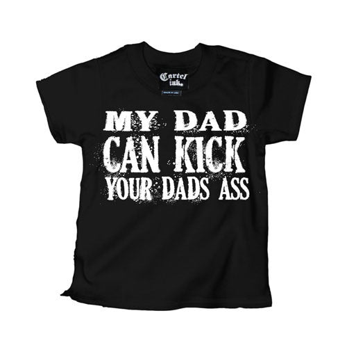 My Dad Can Kick Your Dads Ass Kids T-Shirt
