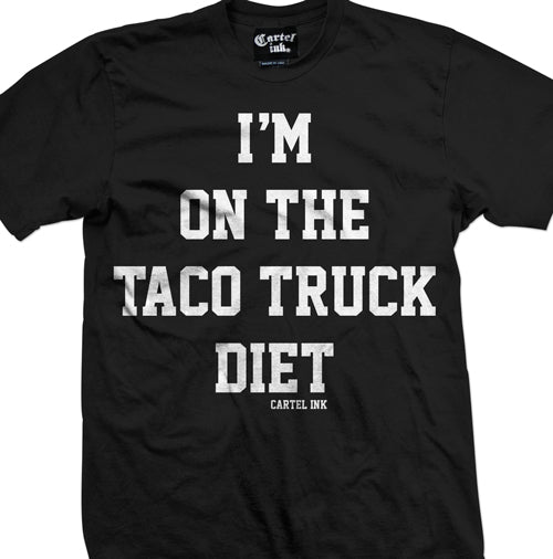 I'm on the Taco truck diet