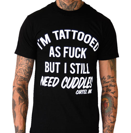I'm tattooed as fuck but I still need cuddles